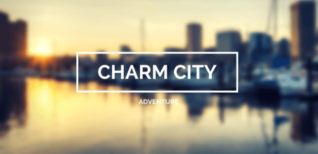 Our Charm City Adventure